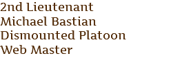 2nd Lieutenant Michael Bastian Dismounted Platoon Web Master